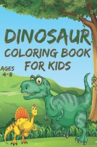 Cover of Dinosaur Coloring Book for Kids Ages 4-8