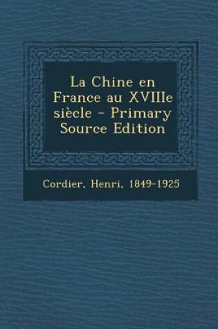 Cover of La Chine en France au XVIIIe siècle - Primary Source Edition