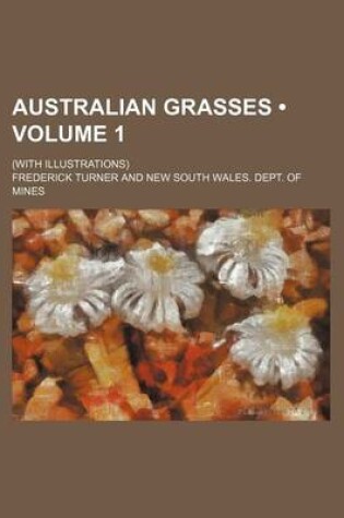 Cover of Australian Grasses (Volume 1); (With Illustrations)