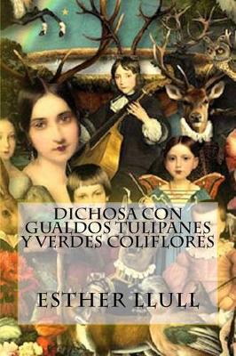 Book cover for Dichosa con gualdos tulipanes y verdes coliflores