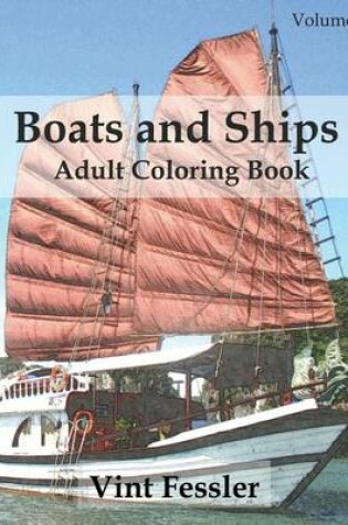 Cover of Boats & Ships: Adult Coloring Book, Volume 5