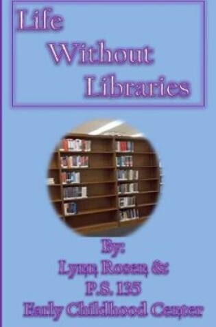 Cover of Life Without Libraries