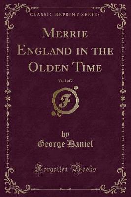 Book cover for Merrie England in the Olden Time, Vol. 1 of 2 (Classic Reprint)