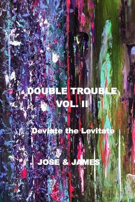 Book cover for Double Trouble Vol II - Deviate the Levitate