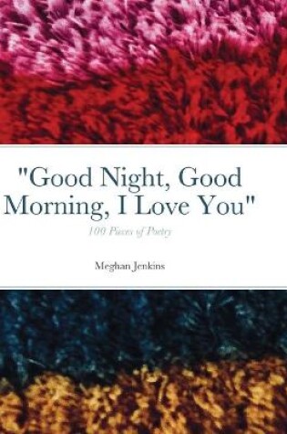 Cover of Good Night, Good Morning, I Love You