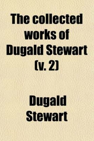 Cover of The Collected Works of Dugald Stewart (Volume 2)