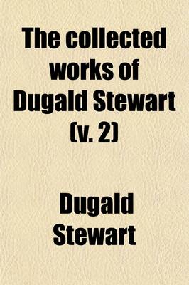 Book cover for The Collected Works of Dugald Stewart (Volume 2)