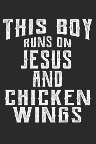 Cover of This Boy Runs on Jesus and Chicken Wings