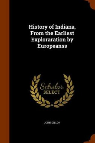 Cover of History of Indiana, from the Earliest Exploraration by Europeanss