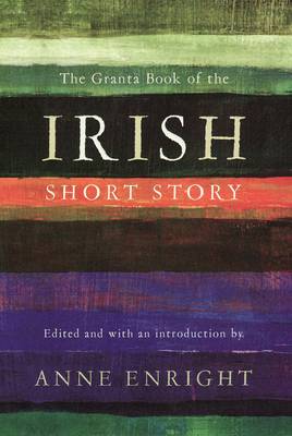 Book cover for The Granta Book of the Irish Short Story