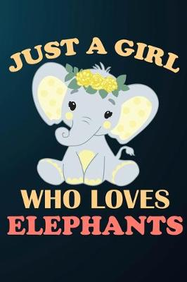 Book cover for Just A Girl Who Loves Elephants