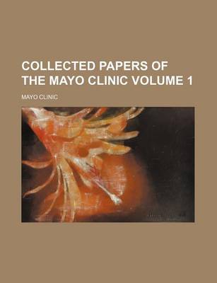 Book cover for Collected Papers of the Mayo Clinic Volume 1