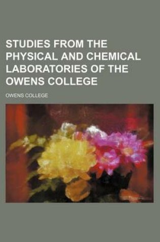 Cover of Studies from the Physical and Chemical Laboratories of the Owens College