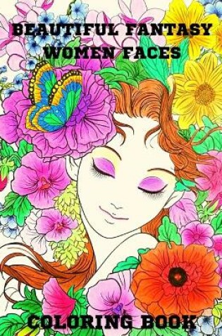 Cover of Beautiful Fantasy Women Faces Grayscale Coloring Book