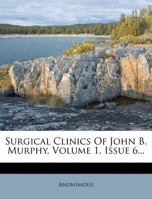 Book cover for Surgical Clinics of John B. Murphy, Volume 1, Issue 6...