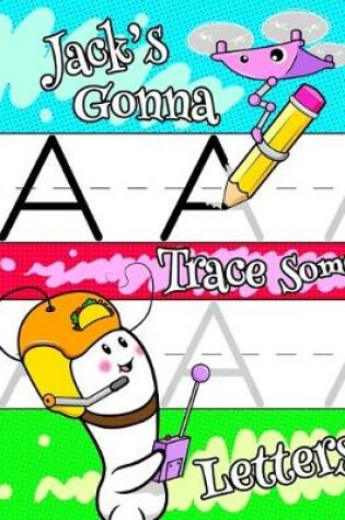 Cover of Jack's Gonna Trace Some Letters