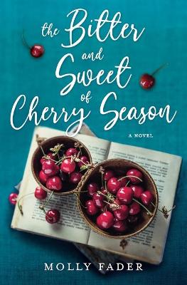 Book cover for The Bitter and Sweet of Cherry Season