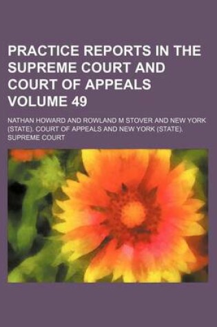 Cover of Practice Reports in the Supreme Court and Court of Appeals Volume 49