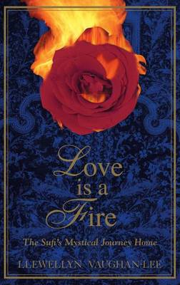 Book cover for Love Is a Fire: The Sufi's Mystical Journey Home