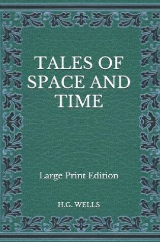 Cover of Tales of Space and Time - Large Print Edition