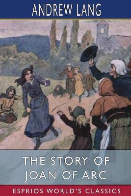 Book cover for The Story of Joan of Arc (Esprios Classics)
