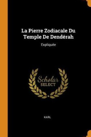 Cover of La Pierre Zodiacale Du Temple de Denderah