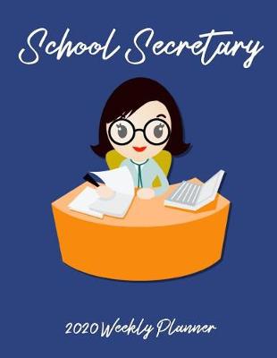 Book cover for School Secretary 2020 Weekly Planner