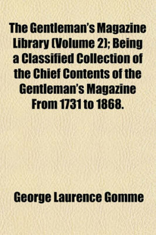 Cover of The Gentleman's Magazine Library (Volume 2); Being a Classified Collection of the Chief Contents of the Gentleman's Magazine from 1731 to 1868.