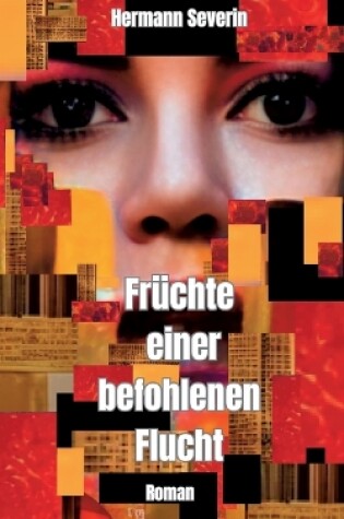 Cover of Früchte einer befohlenen Flucht