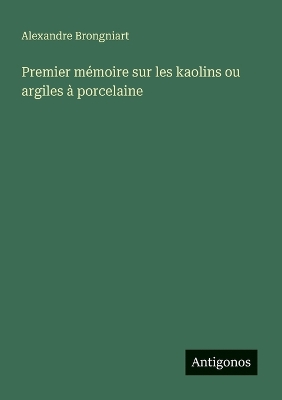 Book cover for Premier m�moire sur les kaolins ou argiles � porcelaine