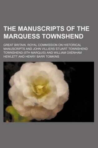 Cover of The Manuscripts of the Marquess Townshend Volume 4-5