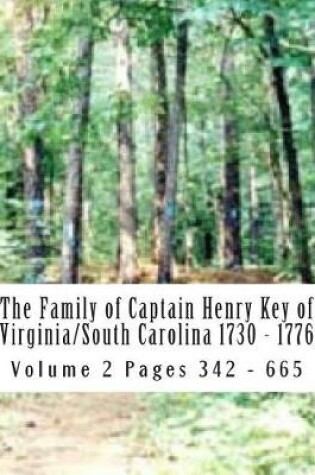 Cover of The Family of Captain Henry Key of Virginia/South Carolina 1730 - 1776