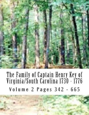 Book cover for The Family of Captain Henry Key of Virginia/South Carolina 1730 - 1776