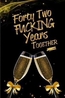 Book cover for Forty Two Fucking Years Together