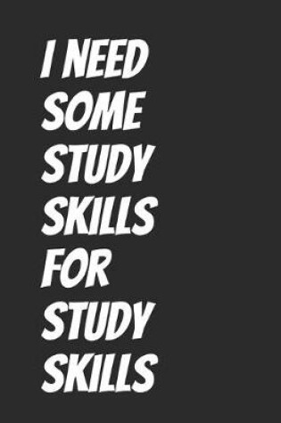 Cover of I need some study skills for Study skills