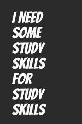 Book cover for I need some study skills for Study skills