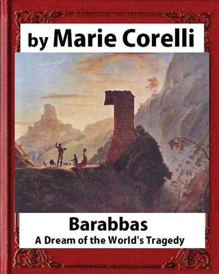 Book cover for Barabbas, A Dream of the World's Tragedy (1893), by Marie Corelli