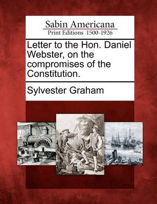 Book cover for Letter to the Hon. Daniel Webster, on the Compromises of the Constitution.