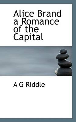 Book cover for Alice Brand a Romance of the Capital