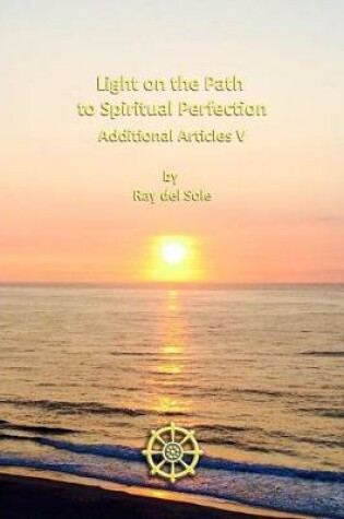 Cover of Light on the Path to Spiritual Perfection - Additional Articles V