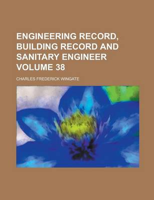 Book cover for Engineering Record, Building Record and Sanitary Engineer Volume 38