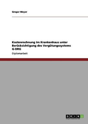 Cover of Kostenrechnung im Krankenhaus unter Berucksichtigung des Vergutungssystems G-DRG