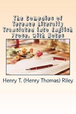 Book cover for The Comedies of Terence Literally Translated into English Prose, with Notes