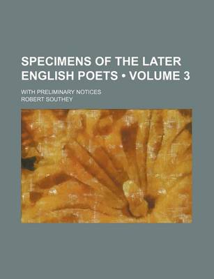 Book cover for Specimens of the Later English Poets (Volume 3); With Preliminary Notices