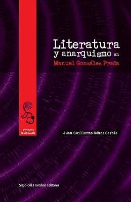 Book cover for Literatura y anarquismo en Manuel Gonzalez Prada