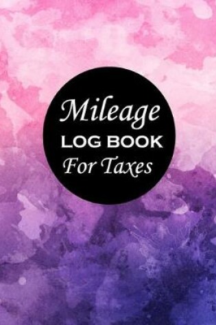 Cover of Mileage Log Book For Taxes