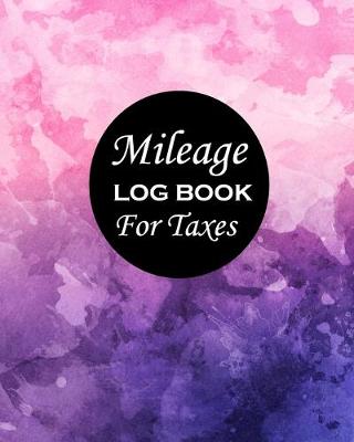 Book cover for Mileage Log Book For Taxes