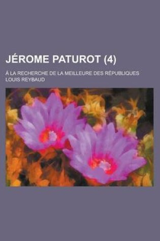 Cover of Jerome Paturot; a la Recherche de La Meilleure Des Republiques (4)