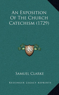 Book cover for An Exposition of the Church Catechism (1729)