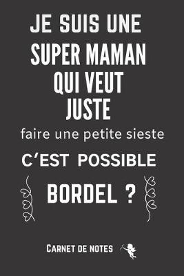 Book cover for Je suis une Super Maman qui veut juste faire une petite sieste c'est possible ?